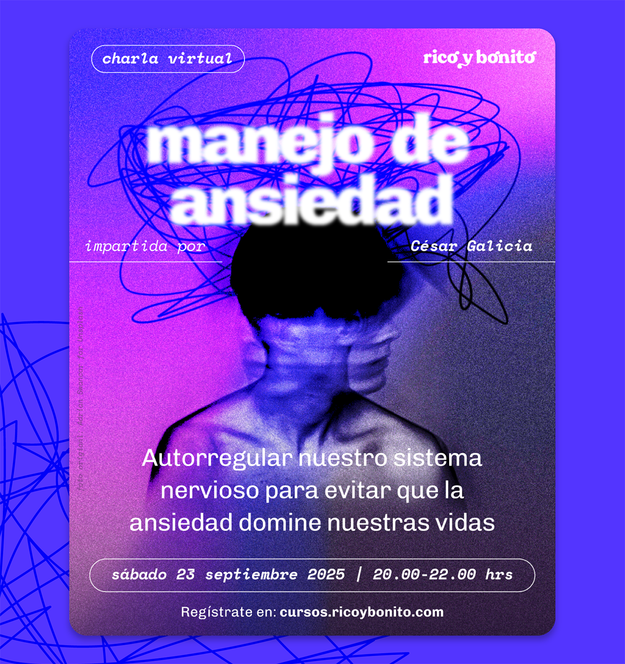 Application of the Rico y Bonito visual identity to a social media poster for the “Manejo de ansiedad” workshop. The poster shows a person from the chest up in high contrast, with their face blurred by side-to-side movement. Blue strokes behind the workshop title represent anxiety.